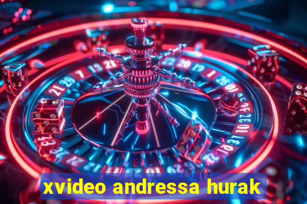 xvideo andressa hurak